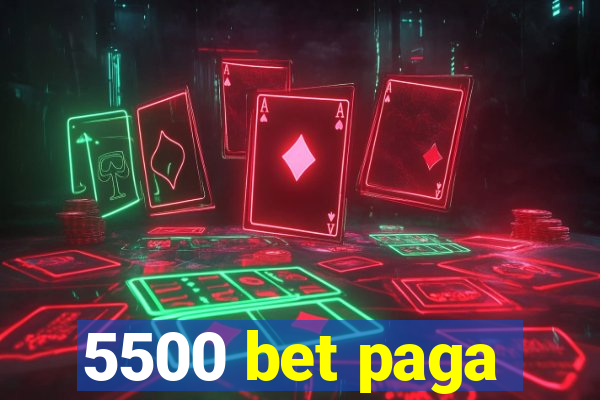 5500 bet paga